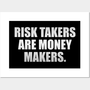 Risk takers are money makers Posters and Art